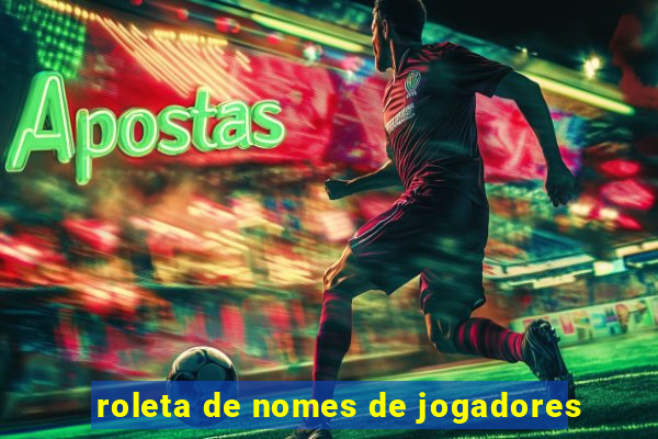 roleta de nomes de jogadores